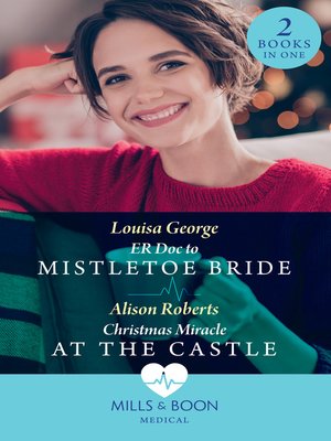 cover image of ER Doc to Mistletoe Bride / Christmas Miracle at the Castle